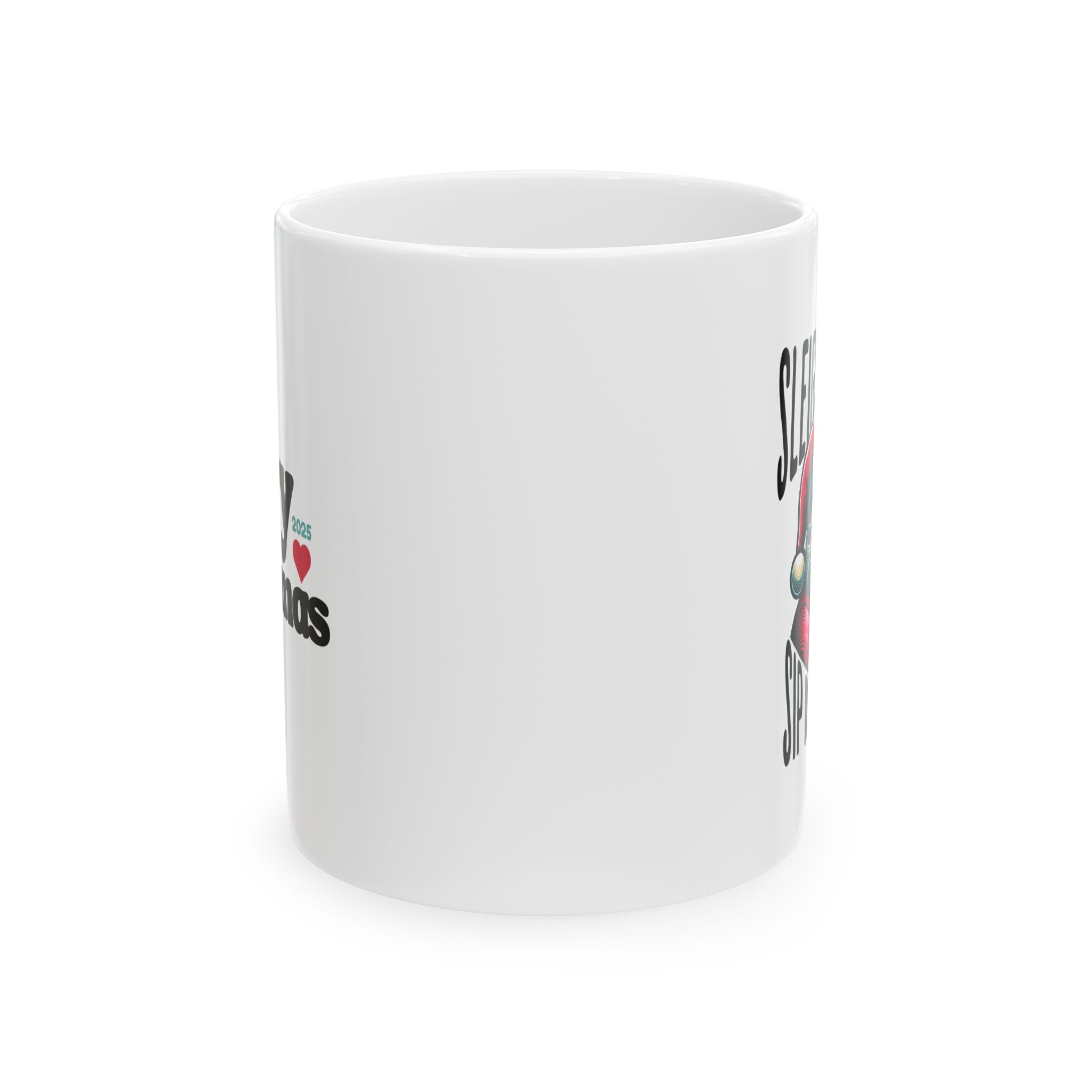 Ceramic Mug - Sip, Sleigh, and Spread Holiday Cheer - Christmas Gift