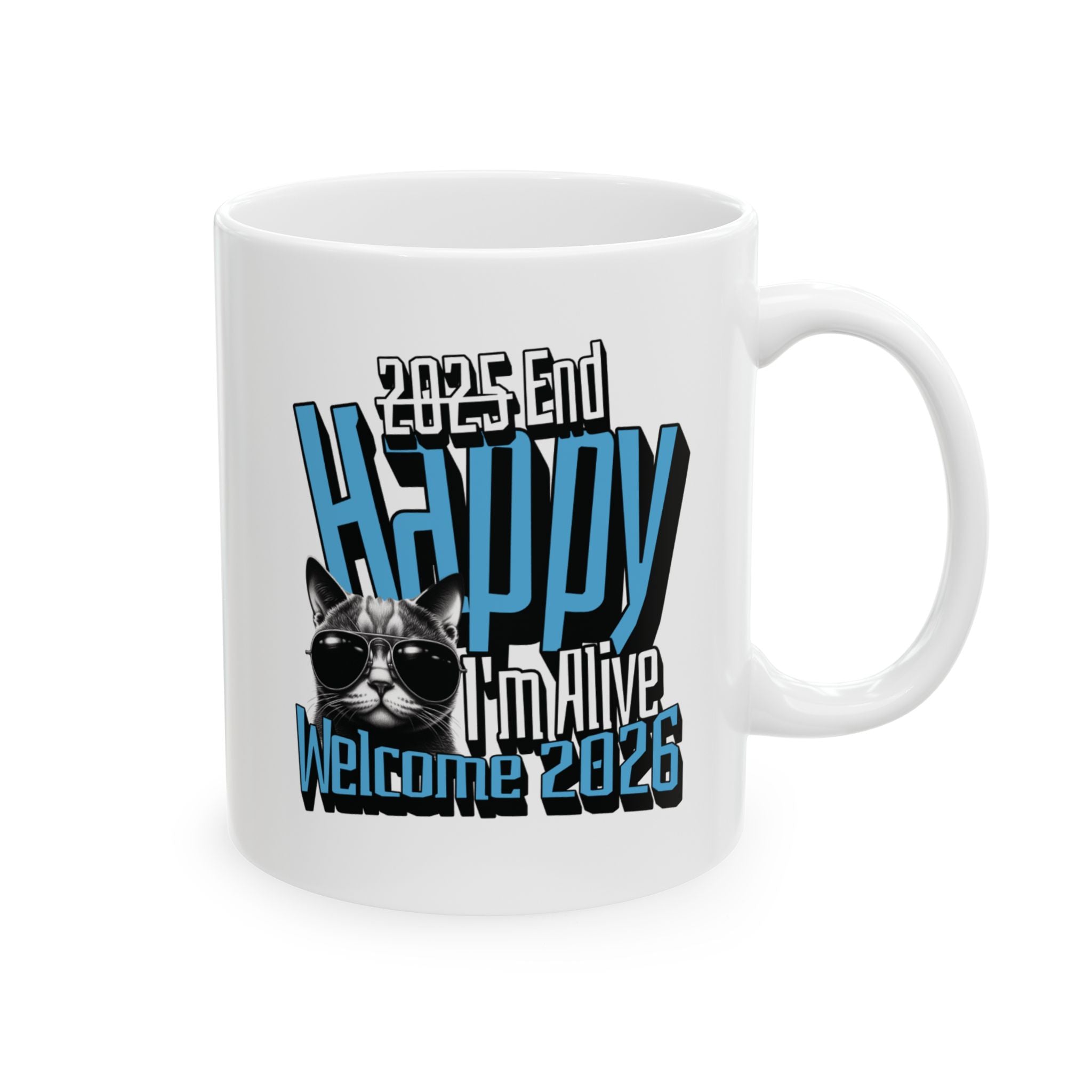 Funny Cat Lover Coffee Mug - 2025 End, Happy I'm Alive, Welcome 2026 - Ceramic Coffee Mug 11oz